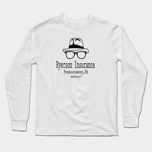 Ryerson Insurance Groundhog Day Movie Quote Long Sleeve T-Shirt